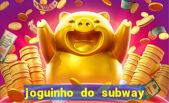 joguinho do subway surf que ganha dinheiro de verdade